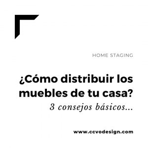 cómo-distribuir-los-muebles-de-tu-casa-CCVO-Design-and-Staging
