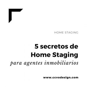 5-secretos-de-home-staging para agentes inmobiliarios-CCVO-Design-and-Staging